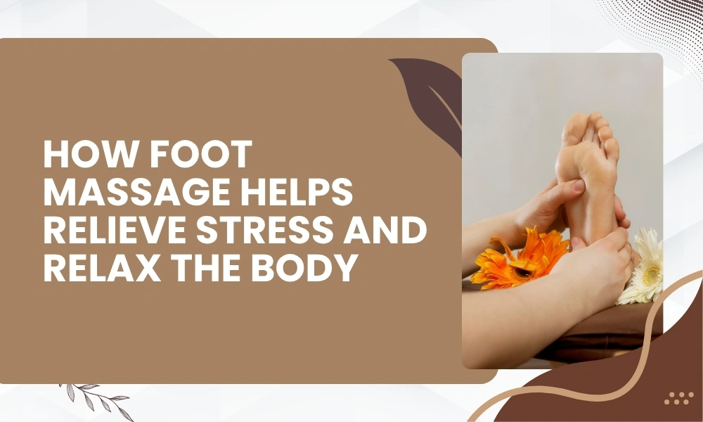 Foot massage in Coimbatore for stress relief, relaxation, and overall body wellness.